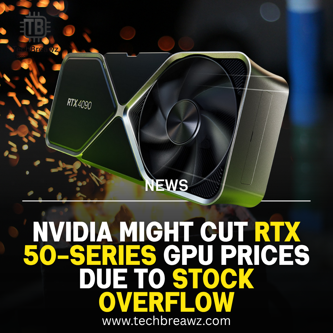 NVIDIA Might Cut RTX 50-Series GPU Prices Due to Stock Overflow