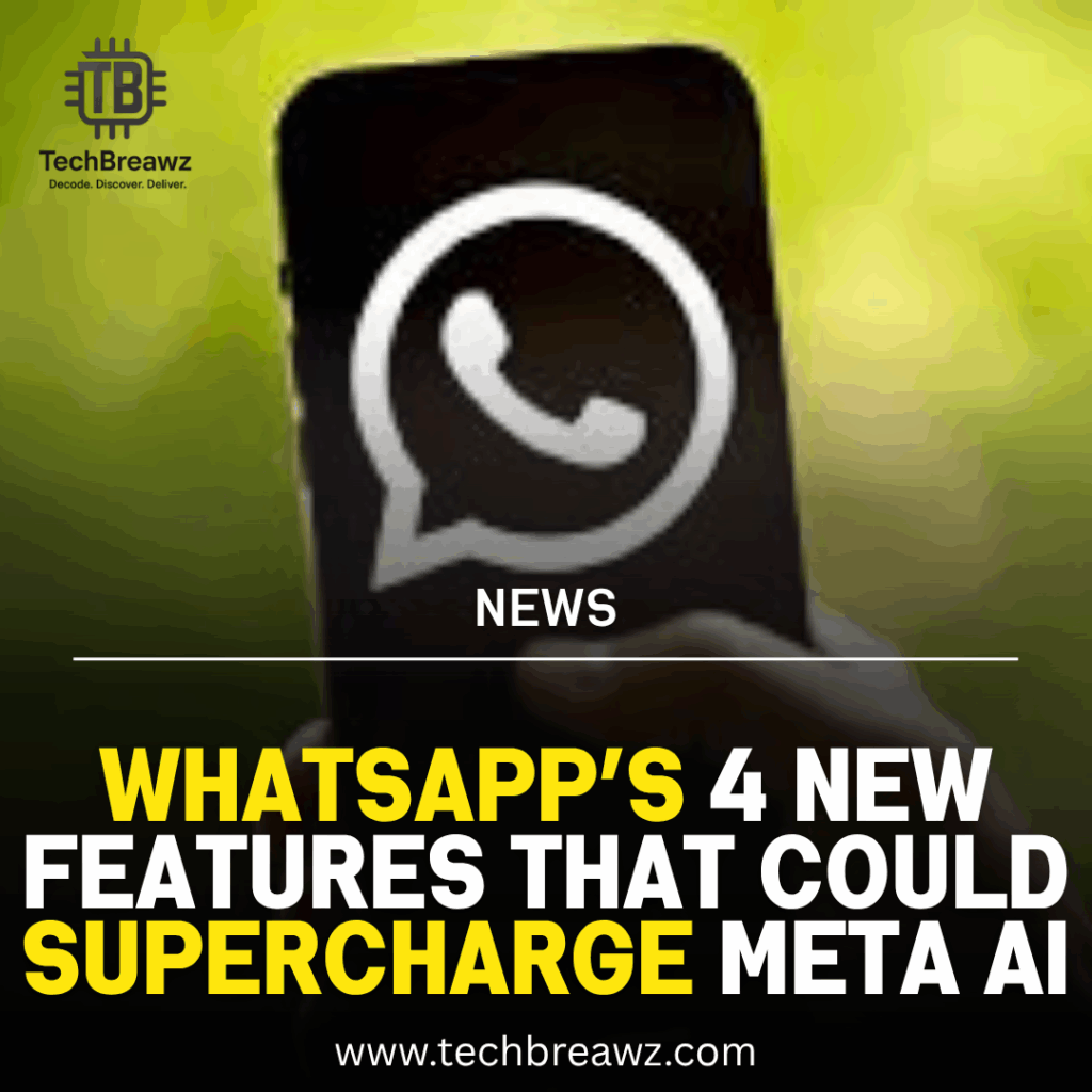 WhatsApp’s 4 new features that could supercharge Meta AI