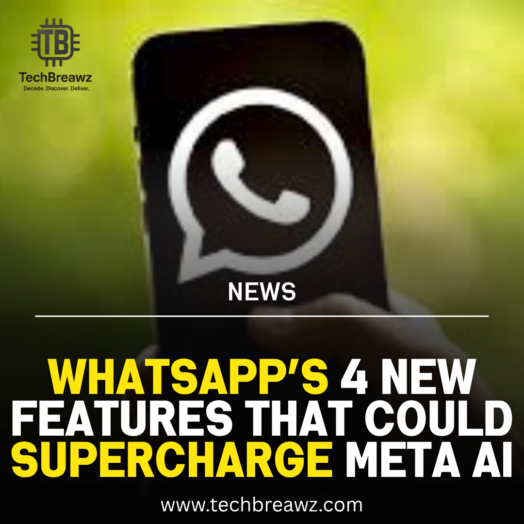 WhatsApp’s 4 new features that could supercharge Meta AI